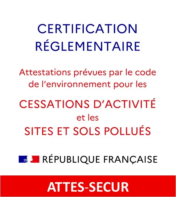 certification réglementaire ATTES-SECUR, sécurisation du site ICPE cessation d'activité et sites et sols pollués